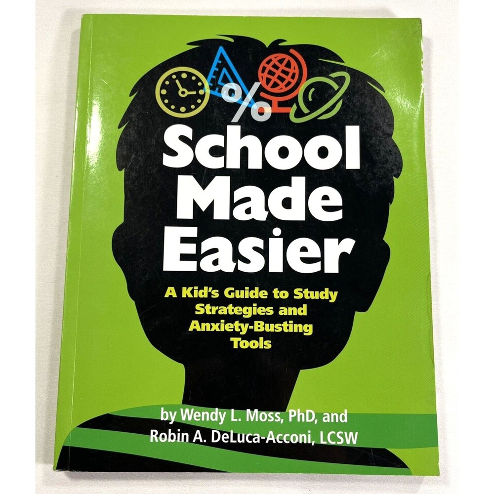 School Made Easier : A Kid's Guide to Study Strategies and Anxiety-Busting Tools